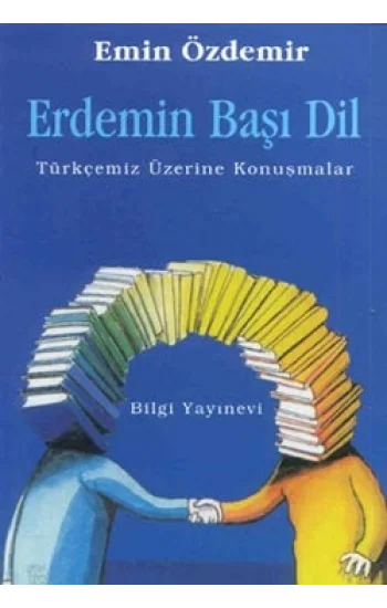 Erdemin Başı Dil Türkçemiz Üzerine Konuşmalar