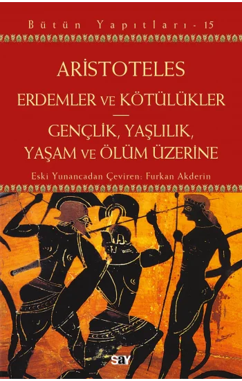 Erdemler ve Kötülükler & Gençlik Yaşlılık Yaşam ve Ölüm Üzerine