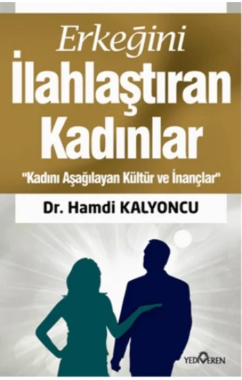 Erkeğini İlahlaştıran Kadınlar