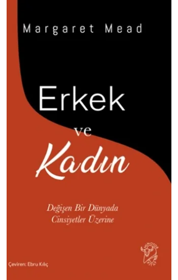 Erkek ve Kadın;Değişen Bir Dünyada Cinsiyetler Üzerine