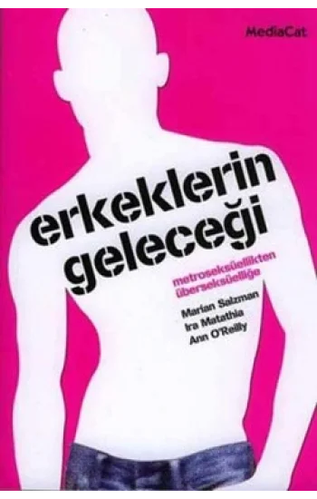 Erkeklerin Geleceği Metroseksüellikten Überseksüelliğe