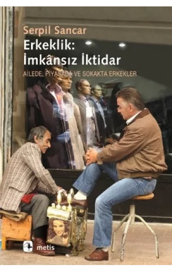 Erkeklik: İmkansız İktidar