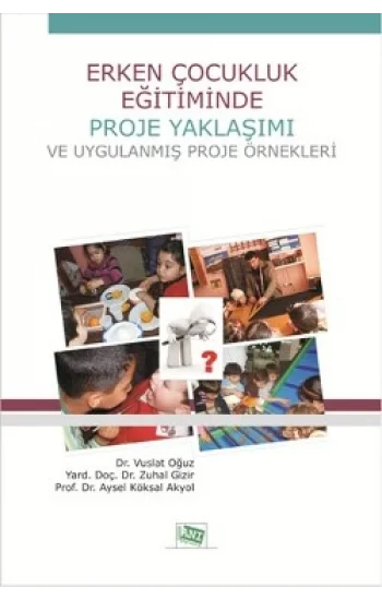 Erken Çocukluk Eğitiminde Proje Yaklaşımı ve Uygulanmış Proje Örnekleri