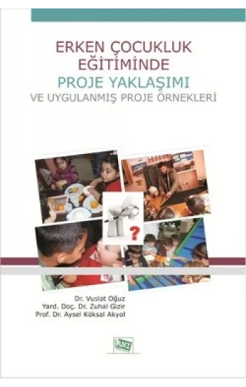 Erken Çocukluk Eğitiminde Proje Yaklaşımı ve Uygulanmış Proje Örnekleri