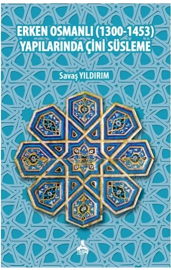 Erken Osmanlı (1300-1453) Yapılarında Çini Süsleme