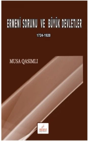 Ermeni Sorunu ve Büyük Devletler 1724 – 1920