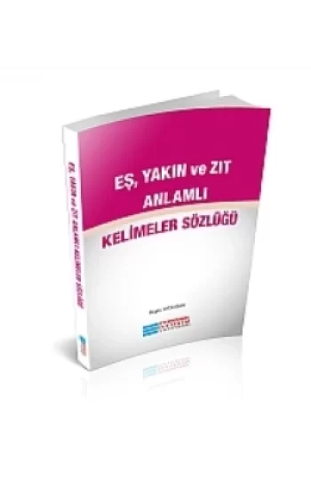 Eş ve Zıt Anlamlı Kelimeler Sözlüğü
