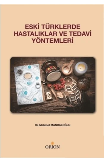Eski Türklerde Hastalıklar ve Tedavi Yöntemleri