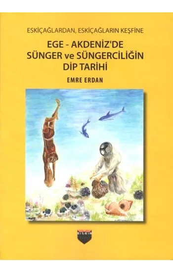 Eskiçağlardan, Eskiçağların Keşfine Ege - Akdenizde Sünger ve Süngerciliğin Dip Tarihi