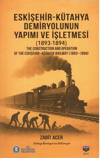 Eskişehir-Kütahya Demiryolunun Yapımı ve İşletmesi (1893-1894)