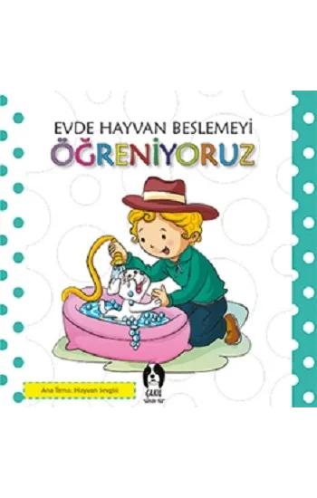 Evde Hayvan Beslemeyi Öğreniyoruz