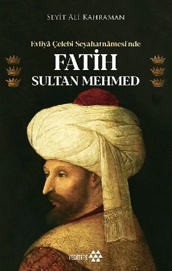 Evliya Çelebi Seyahatnamesinde Fatih Sultan Mehmed