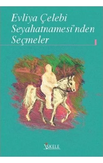 Evliya Çelebi Seyahatnamesi’nden Seçmeler