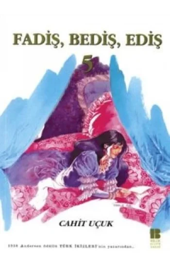 Fadiş, Bediş, Ediş 5