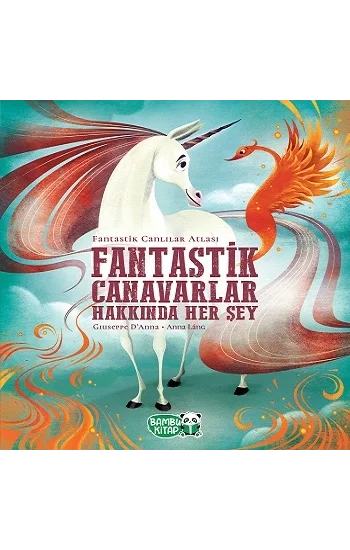 Fantastik Canavarlar Hakkında Her Şey (Ciltli)