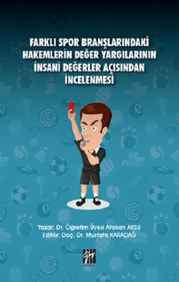 Farklı Spor Branşlarındaki Hakemlerin Değer Yargılarının İnsani Değerler Açısından İncelenmesi