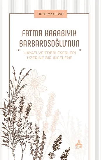 Fatma Karabıyık Barbarosoğlunun Hayatı ve Edebi Eserleri Üzerine Bir İnceleme