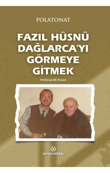 Fazıl Hüsnü Dağlarcayı Görmeye Gitmek