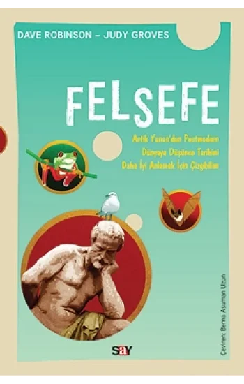 Felsefe - Antik Yuyandan Postmodern Dünyaya Düşüce Tarihini Daha İyi Anlamak İçin Çizgibilim