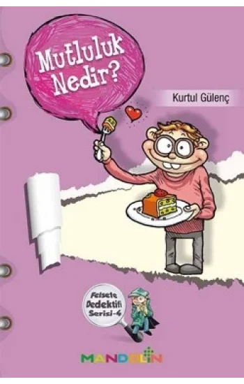 Felsefe Dedektifi Serisi - 4 Mutluluk Nedir?