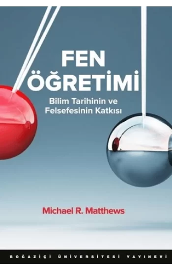 Fen Öğretimi; Bilim Tarihinin ve Felsefesinin Katkısı