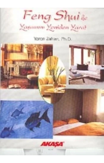 Feng Shui ile Yaşamını Yeniden Yarat