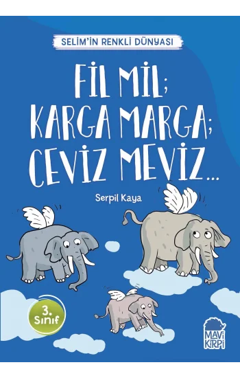 Fil Mil; Karga Marga; Ceviz Meviz - Selimin Renkli Dünyası / 3. Sınıf Okuma Kitabı