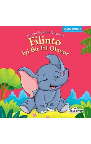 Filinto İyi Bir Fil Oluyo - Duygu Eğitim Kitapları