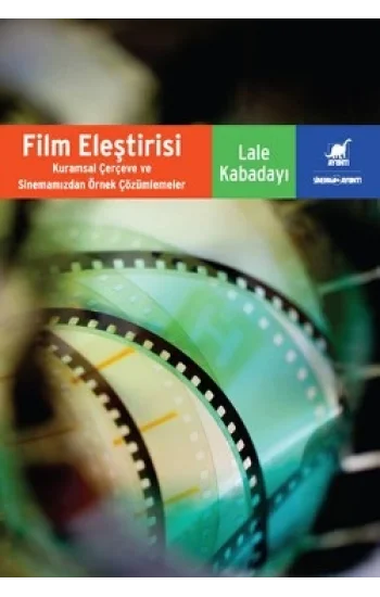 Film Eleştirisi - Kuramsal Çerçeveve Sinemamızdan Örnek Çözümlemeler