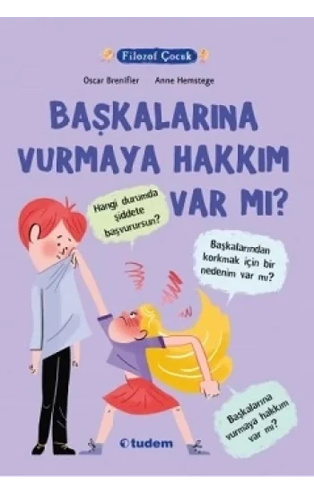 Filozof Çocuk - Başkalarına Vurmaya Hakkım Var Mı?