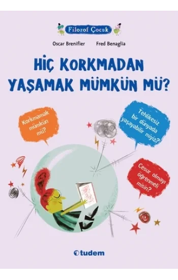 Filozof Çocuk - Hiç Korkmadan Yaşamak Mümkün mü?