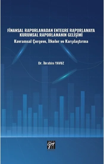 Finansal Raporlamadan Entegre Raporlamaya Kurumsal Raporlamanın Gelişimi