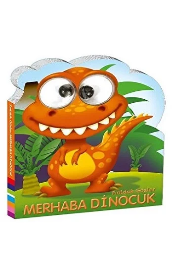 Fırıldak Gözler MERHABA DİNOCUK
