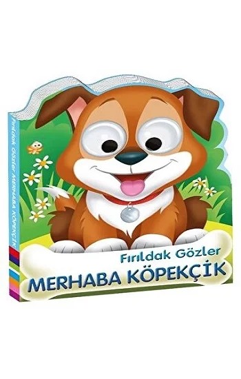 Fırıldak Gözler MERHABA KÖPEKCİK