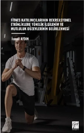 Fitnes Katılımcılarının Rekreasyonel Etkinliklere Yönelik İlgilenim Ve Mutluluk Düzeylerinin Belirlenmesi