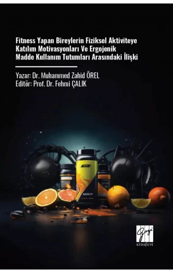 Fitness Yapan Bireylerin Fiziksel Aktiviteye Katılım Motivasyonları ve Ergojenik Madde Kullanım Tutumları Arasındaki İlişki
