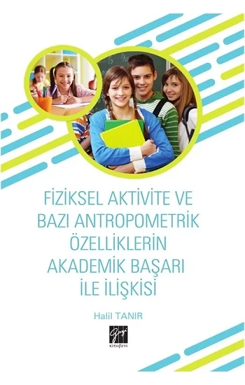Fiziksel Aktivite ve Bazı Antropometrik Özelliklerin Akademik Başarı ile İlişkisi