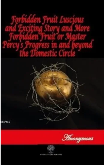 Forbidden Fruit Luscious and Exciting Story and More Forbidden Fruit or Master Percys Progress in a