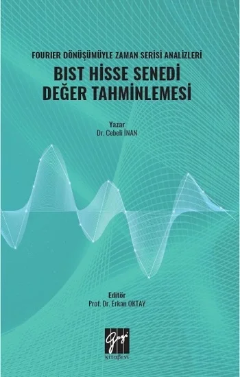 Fourier Dönüşümüyle Zaman Serisi Analizleri BIST Hisse Senedi Değer Tahminlemesi
