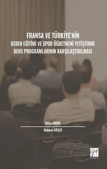 Fransa ve Türkiye nin Beden Eğitimi ve Spor Öğretmeni Yetiştirme Ders Programlarının Karşılaştırılması