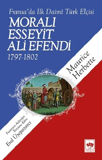 Fransada İlk Daimi Türk Elçisi  - Moralı Esseyit Ali Efendi 1797-1802