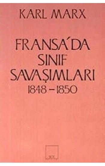 Fransa’da Sınıf Savaşımları 1848-1850