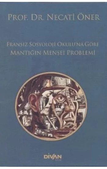 Fransız Sosyoloji Okuluna Göre Mantığın Menşei Problemi