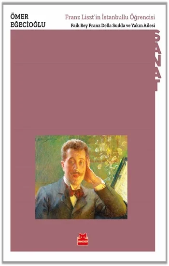 Franz Lisztin İstanbullu Öğrencisi  Faik Bey Franz Della Sudda ve Yakın Ailesi