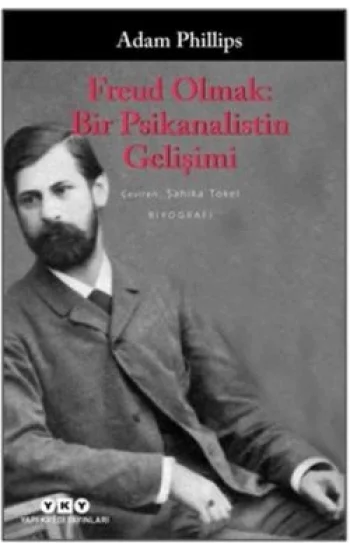 Freud Olmak: Bir Psikanalistin Gelişimi