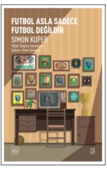 Futbol Asla Sadece Futbol Değildir