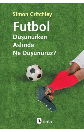 Futbol Düşünürken Aslında Ne Düşünürüz?