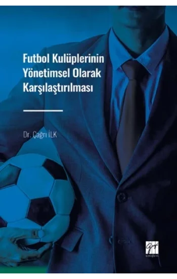 Futbol Kulüplerinin Yönetimsel Olarak Karşılaştırılması