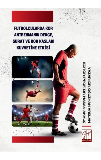 Futbolcularda Kor Antrenmanın Denge Sürat ve Kor Kasları Kuvvetine Etkisi