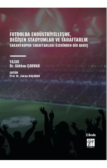 Futbolda Endüstriyelleşme, Değişen Stadyumlar ve Taraftarlık Sakaryaspor Taraftarları Üzerinden Bir Bakış